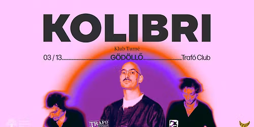 Kolibri - Klub Turn\u00e9 @ G\u00f6d\u00f6ll\u0151, Trafo Club