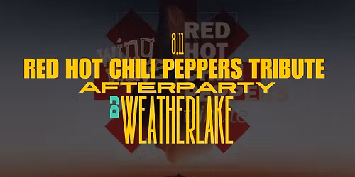 RED HOT CHILI PEPPERS tribute afterparty w\/ WEATHERLAKE