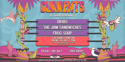 CURRENTS W\/ Dribs \/\/ The Jam Sandwiches \/\/ Frog Soup