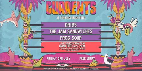 CURRENTS W\/ Dribs \/\/ The Jam Sandwiches \/\/ Frog Soup