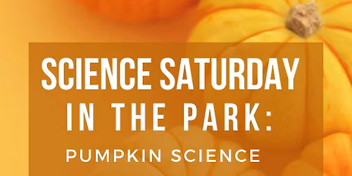 Science Saturday Pumpkin Science 