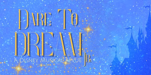 Disney's Dare To Dream Jr. presented by PBA Children's Theatre