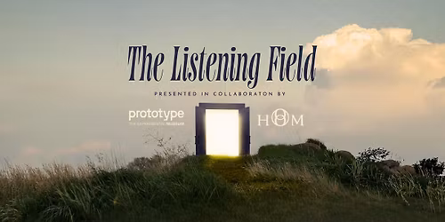 The Listening Field: A hOm Sound Journey | Prototype Museum