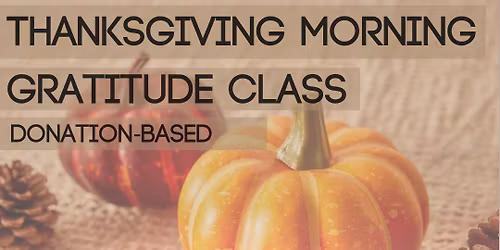 Thanksgiving Morning Gratitude Class