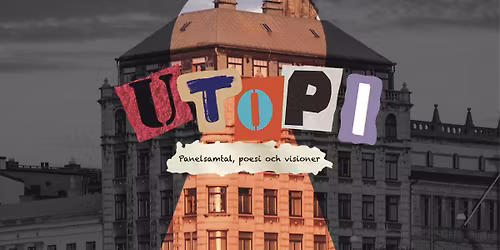 Utopi: panelsamtal, poesi och visioner