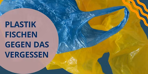 Plastik\ufb01schen  gegen das Vergessen - 30. Mai - 27. Juni 2026