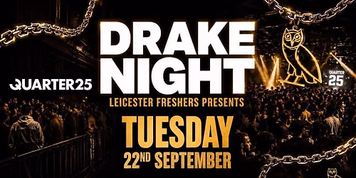 LEICESTER FRESHERS - DRAKE NIGHT \ud83c\udde8\ud83c\udde6 (50% SOLD OUT) Tuesday 22nd SEPTEMBER