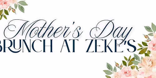 Mother's Day Brunch at Zeke's