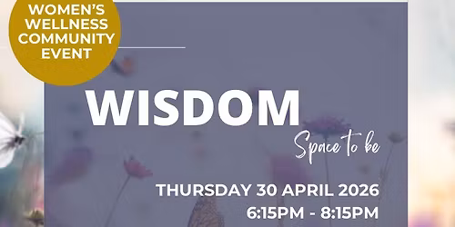 WISDOM Space to Be: Community Women\u2019s Wellness Evening