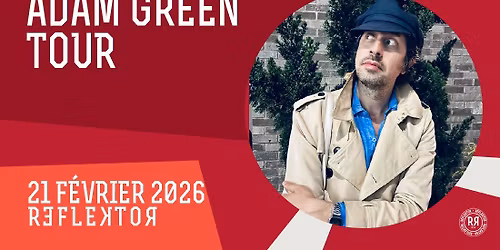 ADAM GREEN TOUR au REFLEKTOR le 21 f\u00e9vrier 2026