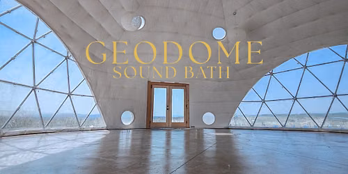 Geodome Sound Bath on June 9, 2026