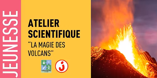 Atelier scientifique "La magie des volcans" \u00e0 Toulon avec Chercheurs en herbe