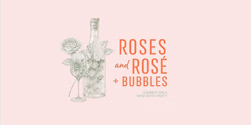 Roses and Ros\u00e8 + Bubbles - Summer Gala 2026