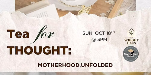 Tea for Thought: Motherhood, Unfolded