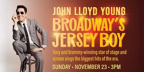 John Lloyd Young - Broadway's Jersey Boy!