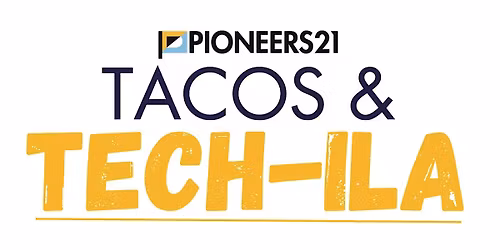 Pioneers 21 Tacos & Tech-ila