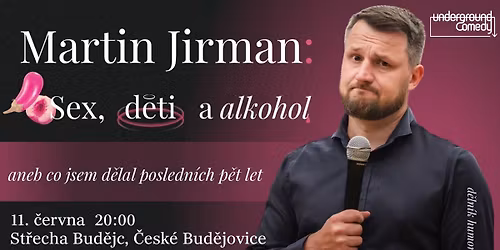 MARTIN JIRMAN: Sex, d\u011bti a alkohol (aneb co jsem d\u011blal posledn\u00edch 5 let) | \u010cB | Stand-up show