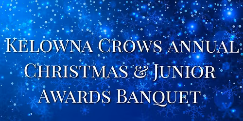 Kelowna Crows Annual Christmas & Junior Awards Banquet