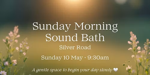 Sunday Morning Sound Bath \u2013 Silver Road 