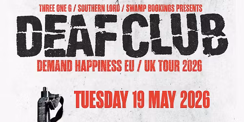 DEAF CLUB (US) + LINTWORM (BE) + WILLEMS-PUYPE (BE)