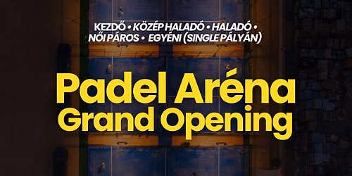 \ud83c\udfc6 Padel Ar\u00e9na Grand Opening padel verseny \u2013 Szeptember 5\u20136. \ud83c\udfc6