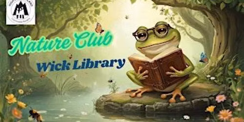 Nature Club - Countryside Rangers and Wick Library