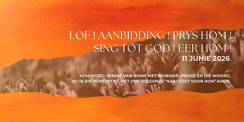 LOF ! AANBIDDING ! PRYS HOM ! SING TOT GOD ! EER HOM !