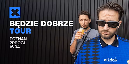 B\u0118DZIE DOBRZE TOUR \/ POZNA\u0143