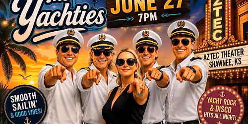 SUMMER CRUISIN' WITH THE YACHTIES at Aztec Shawnee Theater