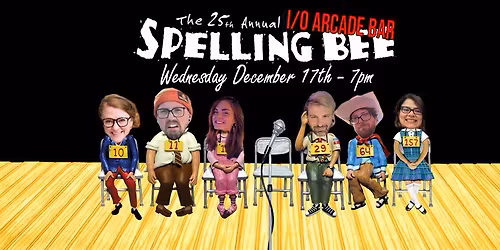 The 25th Annual I\/O Arcade Bar Drunken Spelling Bee