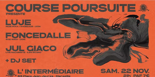 LUJE + FONCEDALLE + JUL GIACO @L'INTERMEDIAIRE