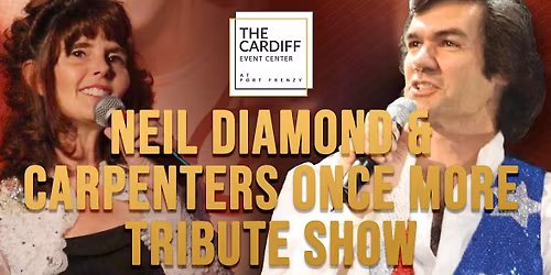 Neil Diamond & Carpenters Once More Tribute Show