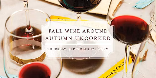 Fall Wine Around: Autumn Uncorked