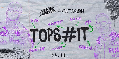 TOPS#IT w\/ MISSH & MARIO | CLUB OCTAGON | 04.18.