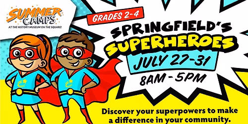 Springfield's Superheroes Summer Camp \u2013 Entering grades 2-4