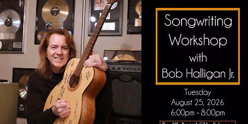 443 NIGHT SCHOOL: Songwriting Workshop with Bob Halligan Jr. 
