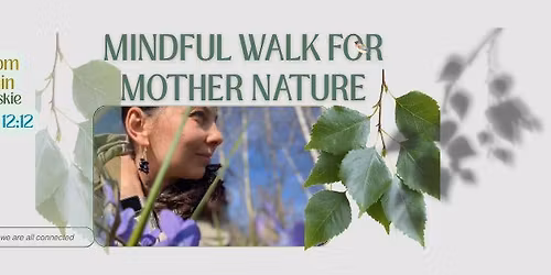 \ud83c\udf43MINDFUL WALK FOR THE MOTHER NATURE\ud83c\udf43UWA\u017bNY SPACER DLA MATKI NATURY\ud83c\udf43