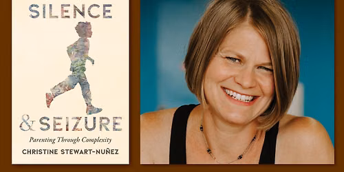 Christine Stewart-Nu\u00f1ez Book Launch (Silence & Seizure: Parenting Through Complexity)