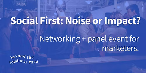 Beyond the business card presents, Social First: Noise or Impact?