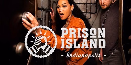Prison Island Indianapolis: The Ultimate Adventure