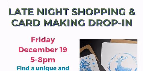 Late Night Shopping & Free Card Making