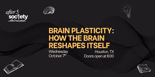 After5Houston - Brain Plasticity: How The Brain Reshapes Itself