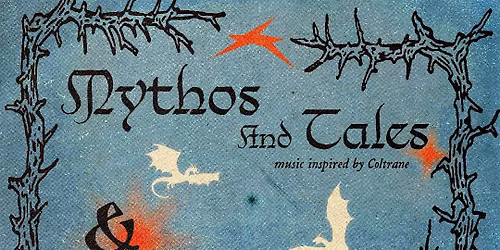 Mythos And Tales\/Joel Jeschke Original music and Music Inspired By Coltrane