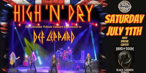 HIGH \u2018N\u2019 DRY - The Ultimate Tribute To Def Leppard wsg Hand Of Doom - Black Sabbath Tribute