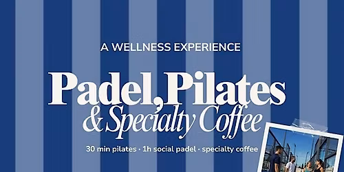 Padel, Pilates & Specialty Coffee