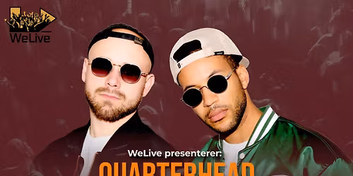 Quarterhead (DE) + support: OKPLUS | Pres. av WeLive | Goldie \u25bc
