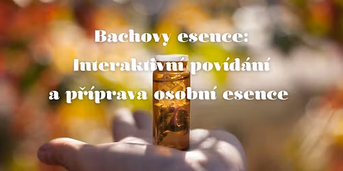 Bachovy esence:  Interaktivn\u00ed pov\u00edd\u00e1n\u00ed  a p\u0159\u00edprava osobn\u00ed esence