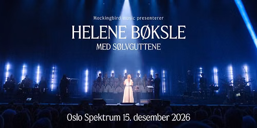 Helene B\u00f8ksle og S\u00f8lvguttene \/ Oslo Spektrum 15. desember 2026