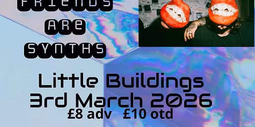 All My Friends are Synths\/\/ Marq Electronica\/ Plus Support TBA