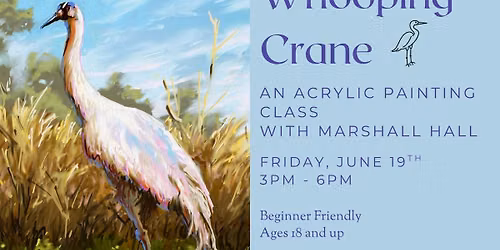 Whooping Crane Acrylic Painting Class with Marshall Hall